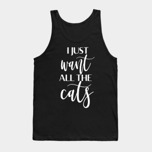 I just want all the cats Tank Top